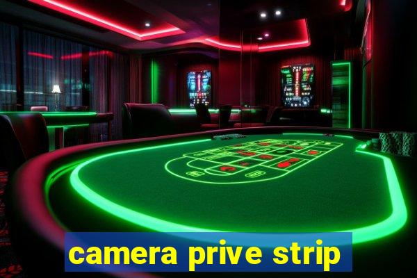 camera prive strip