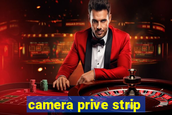 camera prive strip