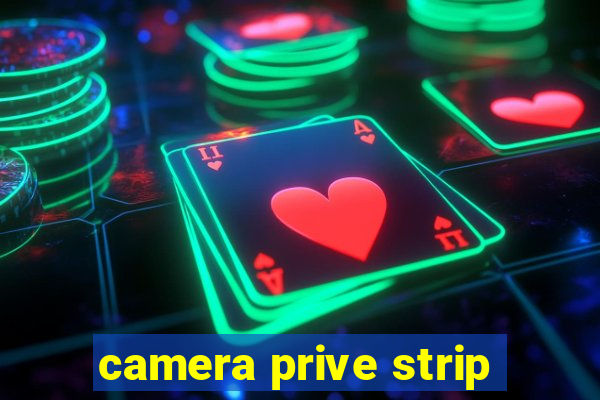 camera prive strip