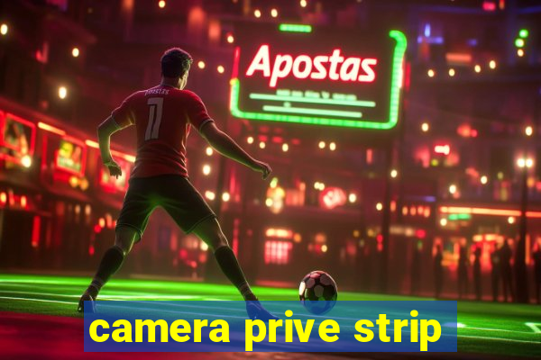 camera prive strip