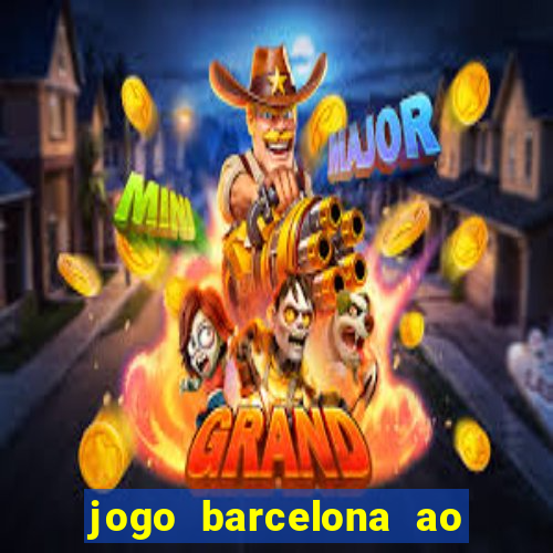 jogo barcelona ao vivo futemax