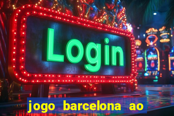 jogo barcelona ao vivo futemax