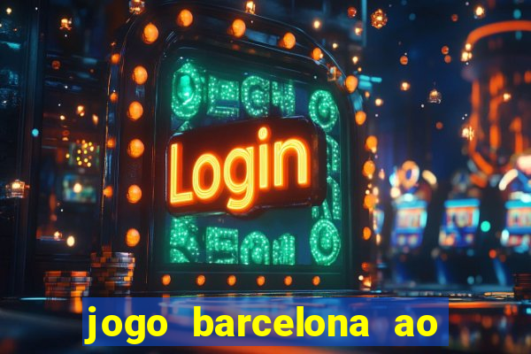 jogo barcelona ao vivo futemax