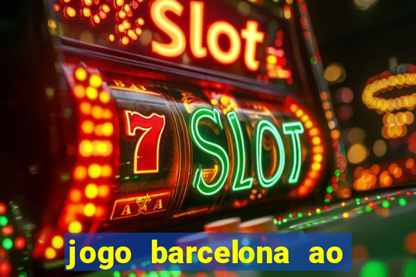 jogo barcelona ao vivo futemax