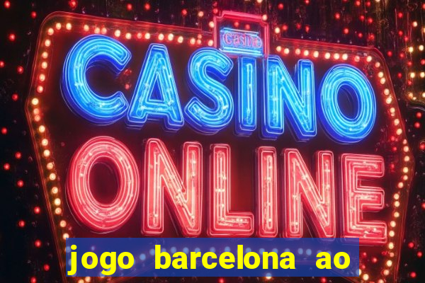 jogo barcelona ao vivo futemax