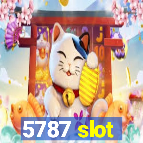 5787 slot