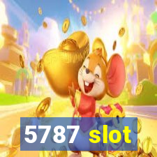 5787 slot