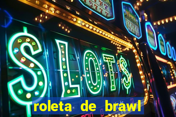 roleta de brawl stars 2024