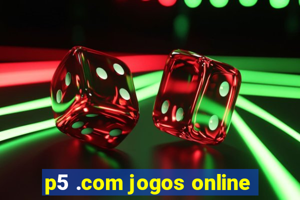 p5 .com jogos online