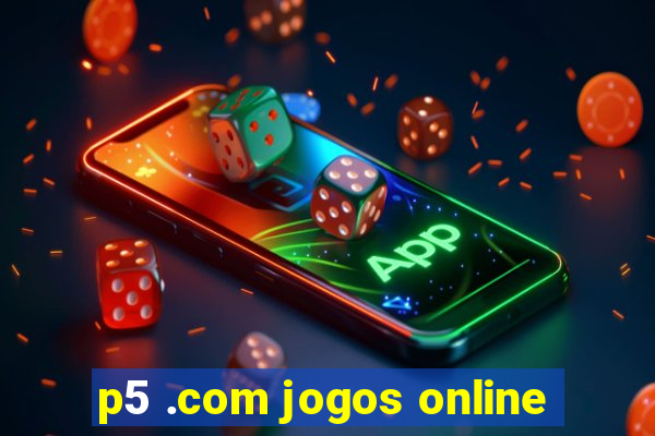 p5 .com jogos online