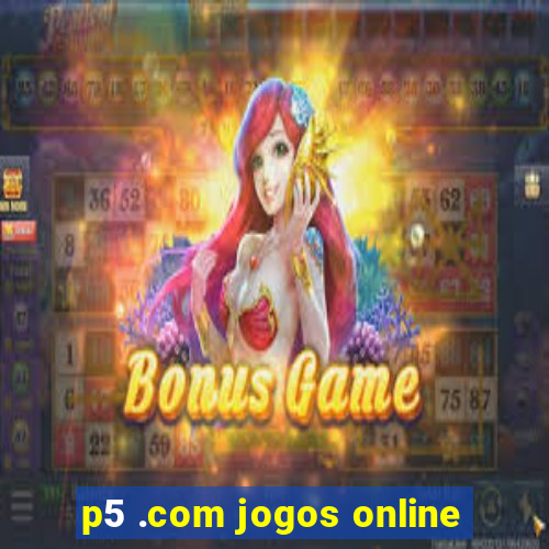 p5 .com jogos online