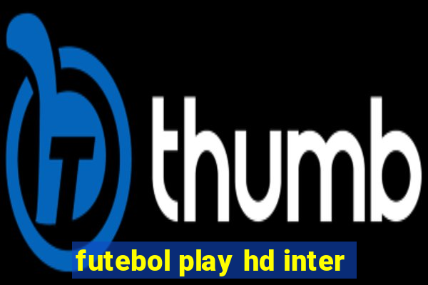 futebol play hd inter