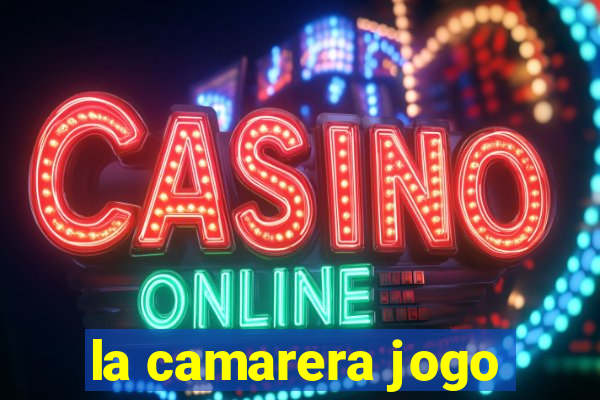 la camarera jogo