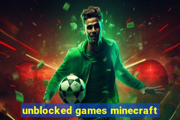 unblocked games minecraft