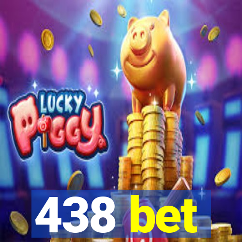 438 bet