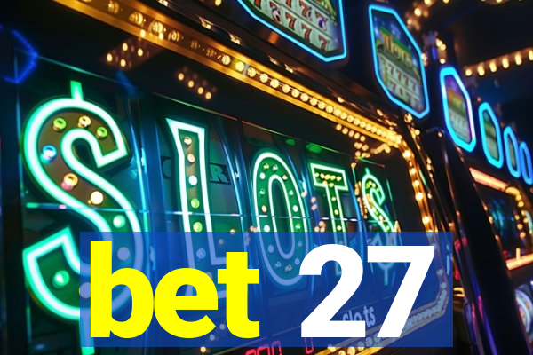 bet 27