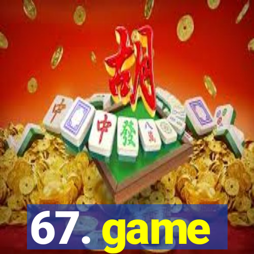 67. game