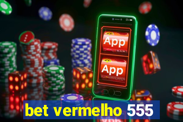 bet vermelho 555