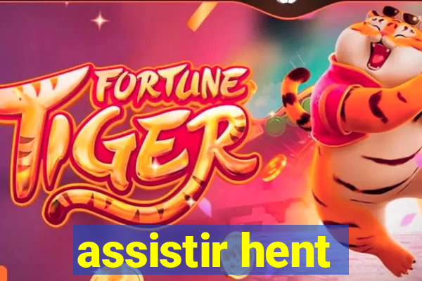 assistir hent