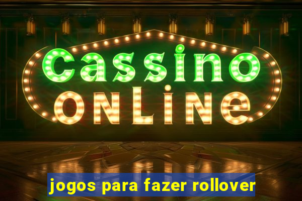 jogos para fazer rollover