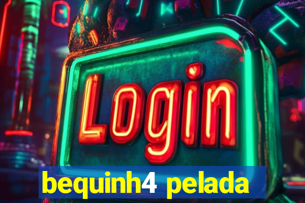 bequinh4 pelada