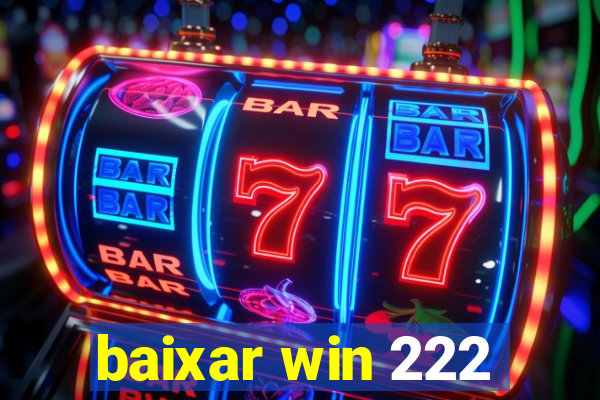 baixar win 222