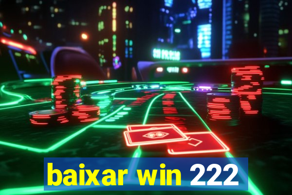 baixar win 222