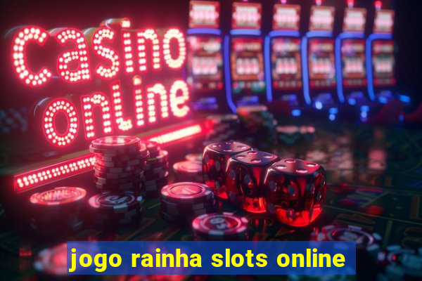 jogo rainha slots online