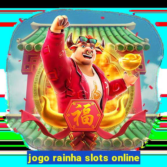 jogo rainha slots online