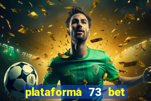 plataforma 73 bet é confiável