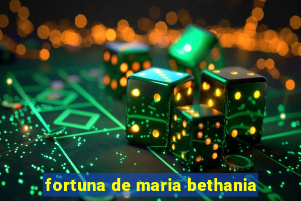 fortuna de maria bethania