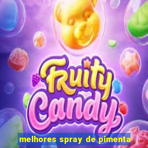 melhores spray de pimenta