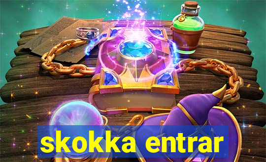 skokka entrar