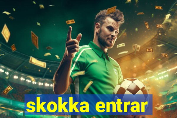 skokka entrar