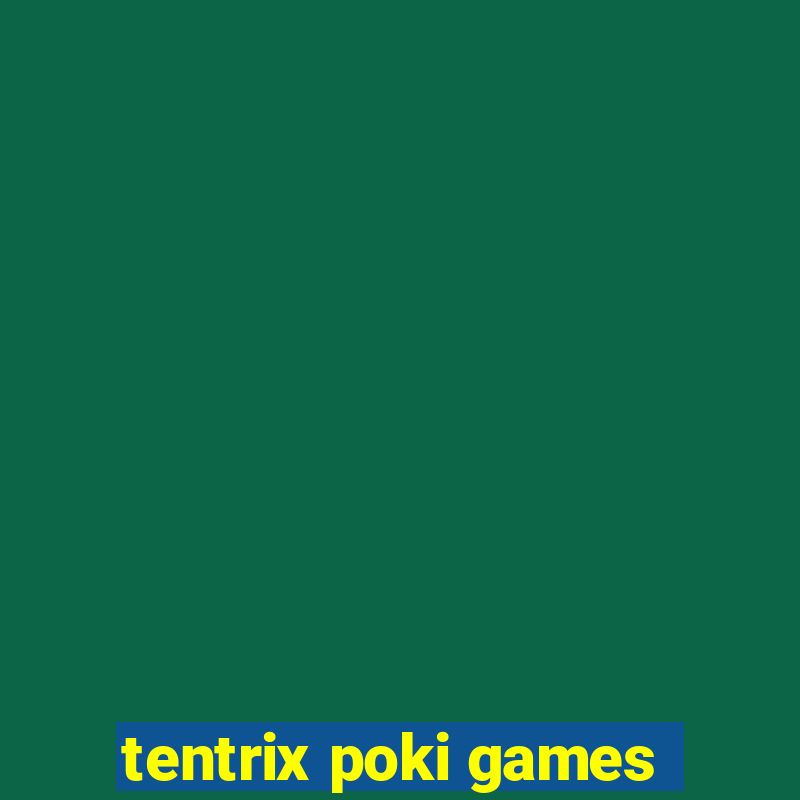 tentrix poki games