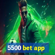 5500 bet app