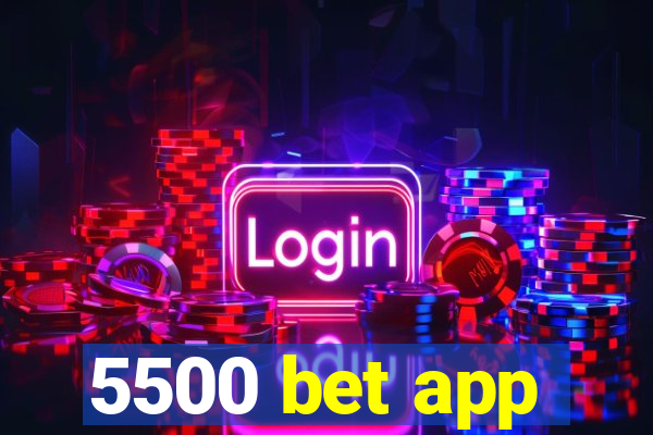 5500 bet app