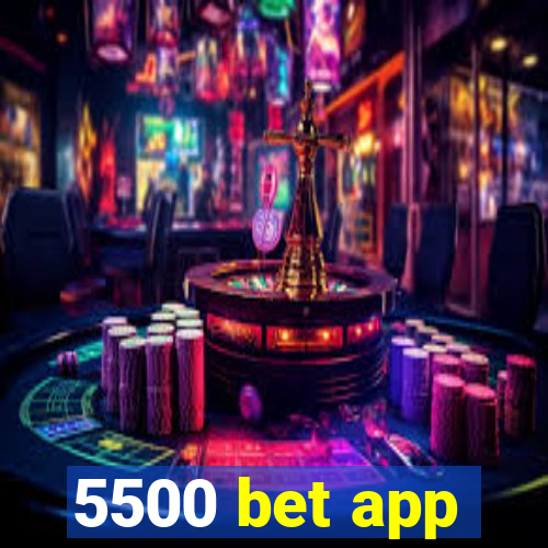 5500 bet app