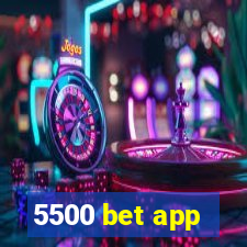 5500 bet app