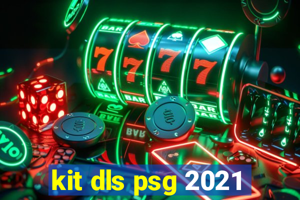 kit dls psg 2021