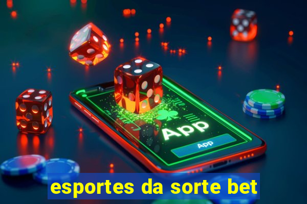 esportes da sorte bet