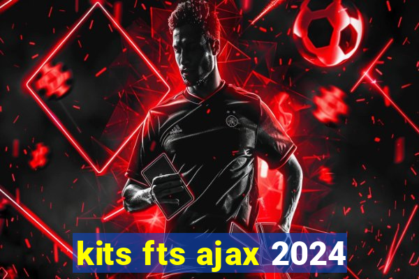 kits fts ajax 2024