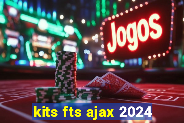 kits fts ajax 2024