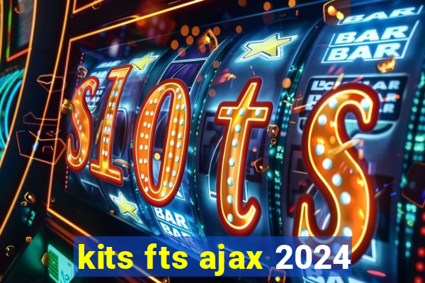 kits fts ajax 2024