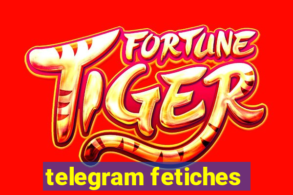 telegram fetiches