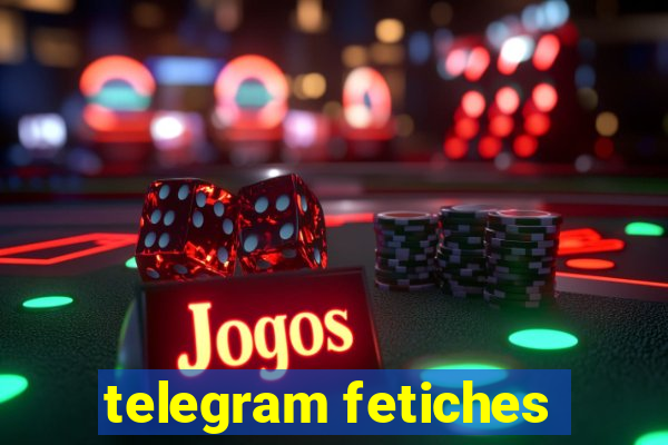 telegram fetiches