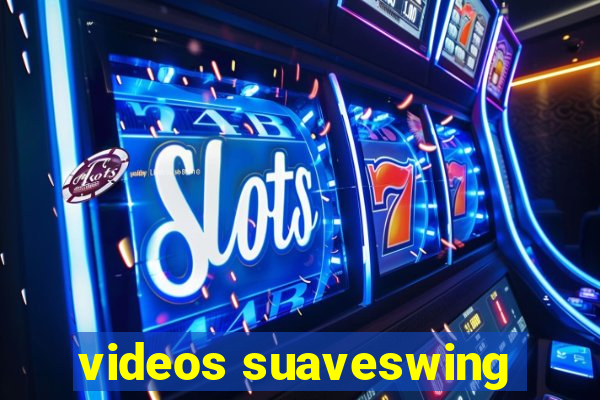 videos suaveswing