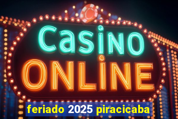 feriado 2025 piracicaba