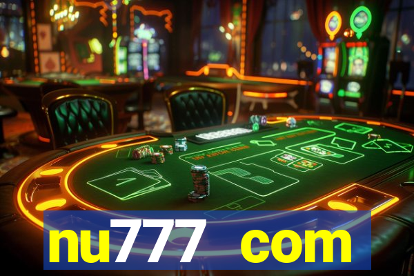 nu777 com plataforma de jogos