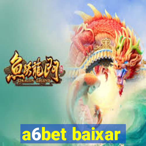 a6bet baixar